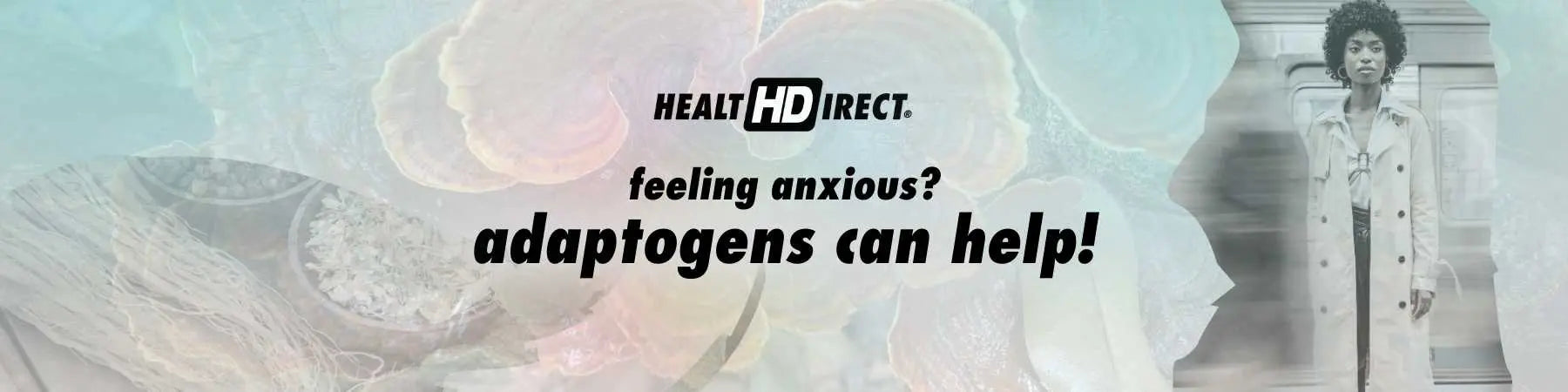 Feeling Anxious? Adaptogens Can Help!